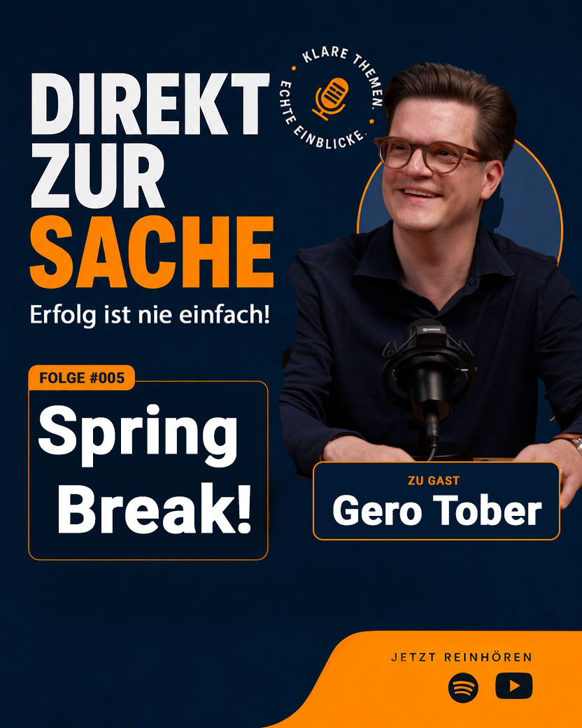 2026-07-22-Folge-05-4x5-Gero-Tober - Direkt zur Sache Podcast-Poster: Moderator mit Mikrofon rechts, großer Weiß- und Orangetext 'DIREKT ZUR SACHE', unten 'Zu Gast Gero Tober', Folge #005 'Spring Break!'.